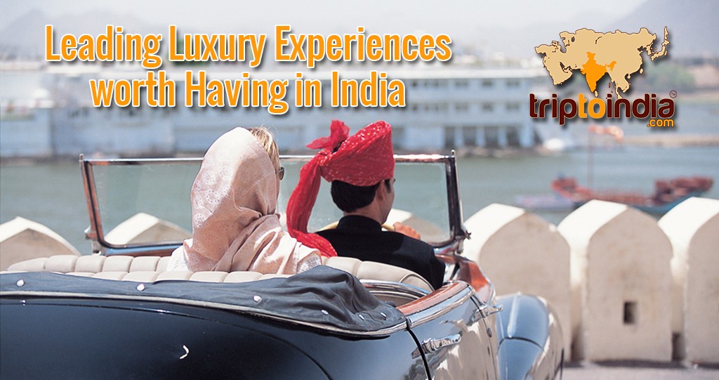 Leading Luxury Experiences worth Having in India