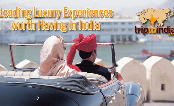 Leading Luxury Experiences worth Having in India