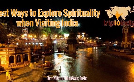 Best Ways to Explore Spirituality when Visiting India
